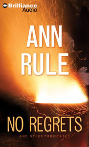 Title: No Regrets: And Other True Cases (Ann Rule's Crime Files Series #11), Author: Ann Rule