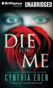 Title: Die for Me: A Novel of the Valentine Killer, Author: Cynthia Eden