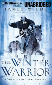 Title: Winter Warrior, The: A Novel of Medieval England, Author: James Wilde