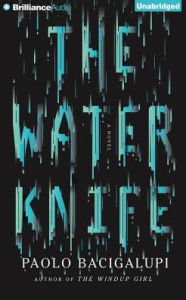 Title: The Water Knife, Author: Paolo Bacigalupi