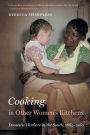 Cooking in Other Women's Kitchens: Domestic Workers in the South,1865-1960