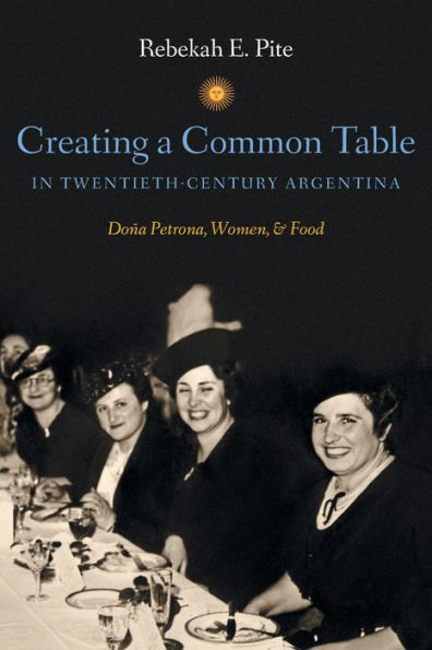 Creating a Common Table in Twentieth-Century Argentina: Doña Petrona, Women, and Food