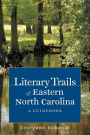 Literary Trails of Eastern North Carolina: A Guidebook