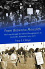 From Brown to Meredith: The Long Struggle for School Desegregation in Louisville, Kentucky, 1954-2007