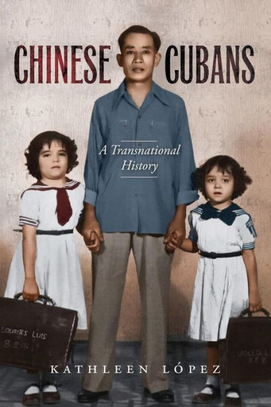 Chinese Cubans: A Transnational History