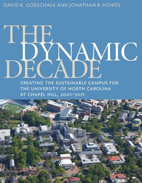 the Dynamic Decade: Creating Sustainable Campus for University of North Carolina at Chapel Hill, 2001-2011