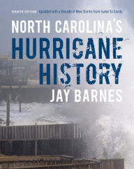 Title: North Carolina's Hurricane History: Fourth Edition, Updated with a Decade of New Storms from Isabel to Sandy, Author: Jay Barnes