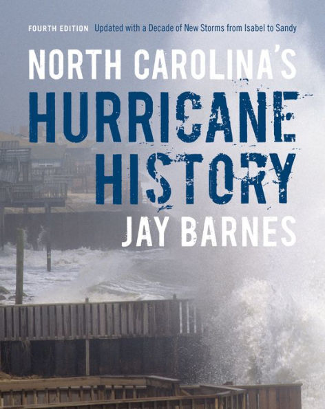 North Carolina's Hurricane History: Fourth Edition, Updated with a Decade of New Storms from Isabel to Sandy