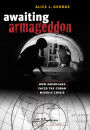 Awaiting Armageddon: How Americans Faced the Cuban Missile Crisis / Edition 1