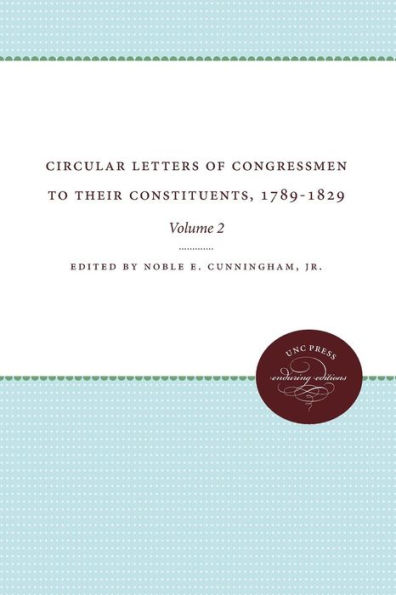 Circular Letters of Congressmen to Their Constituents, 1789-1829: Volume II