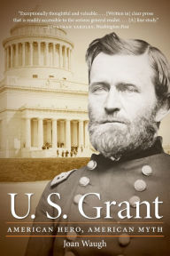 Title: U. S. Grant: American Hero, American Myth, Author: Joan Waugh