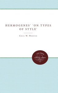 Title: Hermogenes' On Types of Style, Author: Cecil W. Wooten