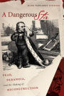 A Dangerous Stir: Fear, Paranoia, and the Making of Reconstruction