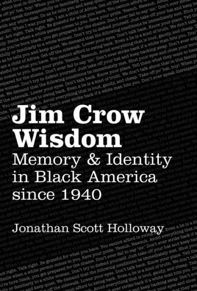 Jim Crow Wisdom: Memory and Identity in Black America since 1940