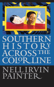 Title: Southern History across the Color Line, Author: Nell Irvin Painter