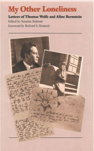 Title: My Other Loneliness: Letters of Thomas Wolfe and Aline Bernstein, Author: Suzanne Stutman
