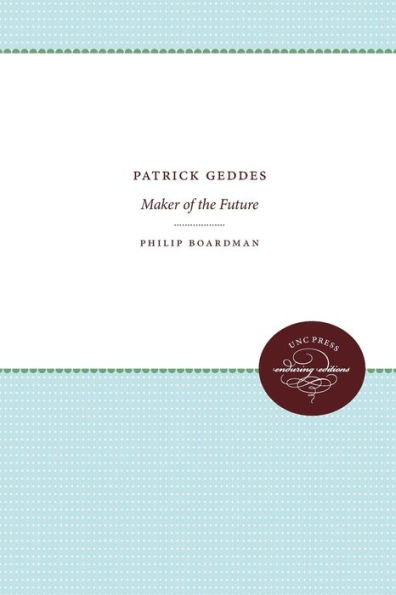 Patrick Geddes: Maker of the Future