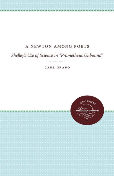 A Newton Among Poets: Shelley's Use of Science in "Prometheus Unbound"