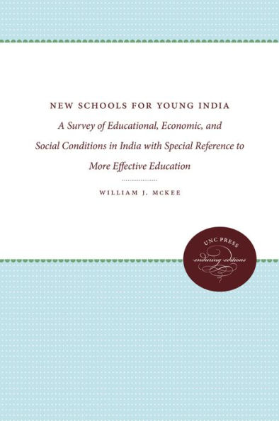 New Schools for Young India: A Survey of Educational, Economic, and Social Conditions in India with Special Reference to More Effective Education