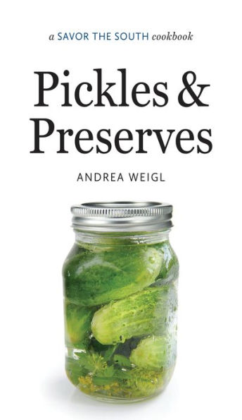 Pickles and Preserves: A Savor the South Cookbook