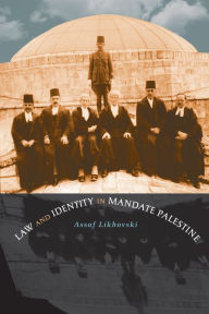 Title: Law and Identity in Mandate Palestine, Author: Assaf Likhovski