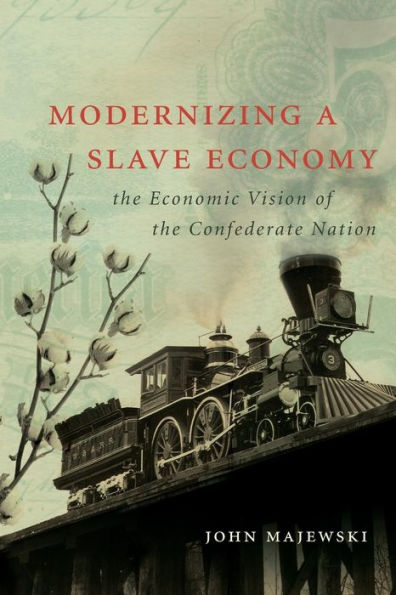 Modernizing a Slave Economy: the Economic Vision of Confederate Nation