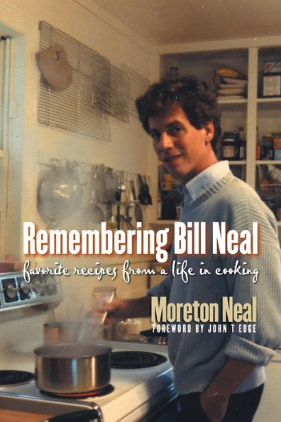 Remembering Bill Neal: Favorite Recipes from a Life Cooking