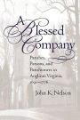 A Blessed Company: Parishes, Parsons, and Parishioners in Anglican Virginia, 1690-1776