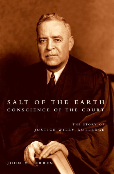 Salt of the Earth, Conscience of the Court: The Story of Justice Wiley ...