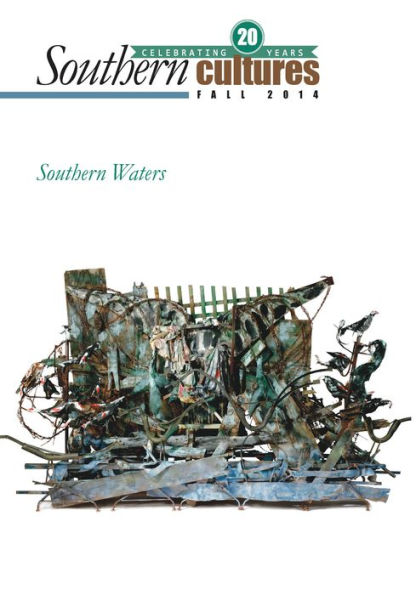 Southern Cultures: Southern Waters Issue: Volume 20: Number 3 - Fall 2014 Issue