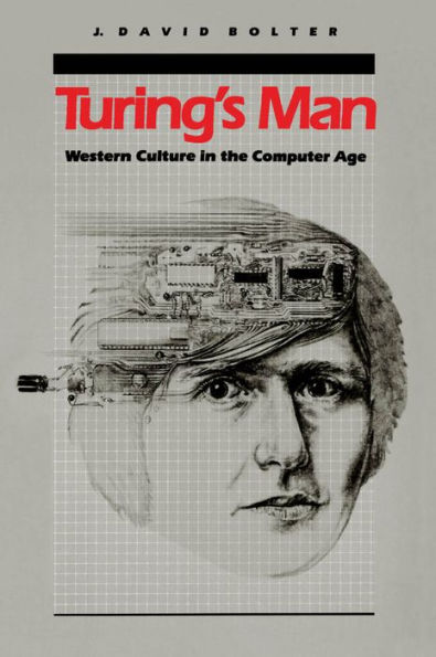 Turing's Man: Western Culture in the Computer Age