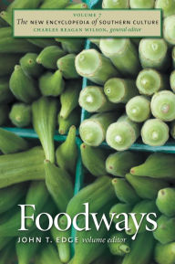 Title: The New Encyclopedia of Southern Culture: Volume 7: Foodways, Author: John T. Edge