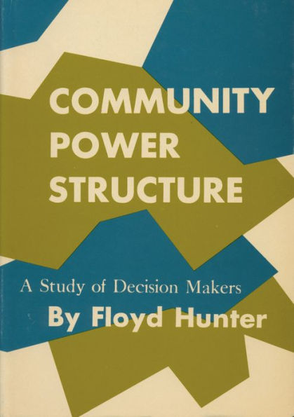 Community Power Structure: A Study of Decision Makers