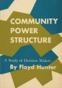 Community Power Structure: A Study of Decision Makers