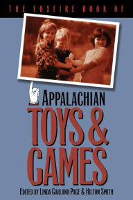 Title: The Foxfire Book of Appalachian Toys and Games, Author: Linda Garland Page