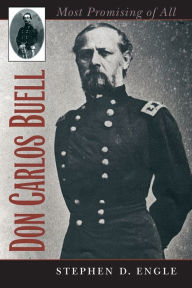 Title: Don Carlos Buell: Most Promising of All, Author: Stephen D. Engle