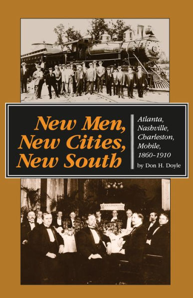 New Men, New Cities, New South: Atlanta, Nashville, Charleston, Mobile, 1860-1910