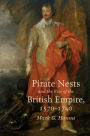 Pirate Nests and the Rise of the British Empire, 1570-1740