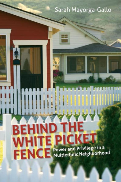 Behind the White Picket Fence: Power and Privilege a Multiethnic Neighborhood