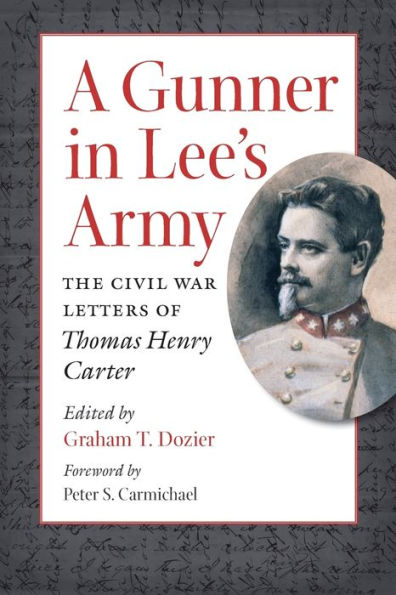 A Gunner Lee's Army: The Civil War Letters of Thomas Henry Carter