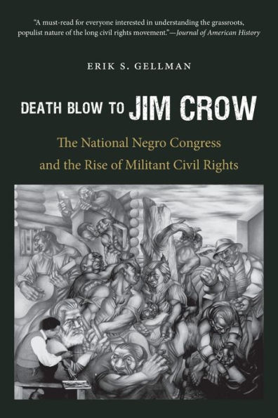 Death Blow to Jim Crow: The National Negro Congress and the Rise of Militant Civil Rights