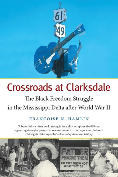 Crossroads at Clarksdale: the Black Freedom Struggle Mississippi Delta after World War II