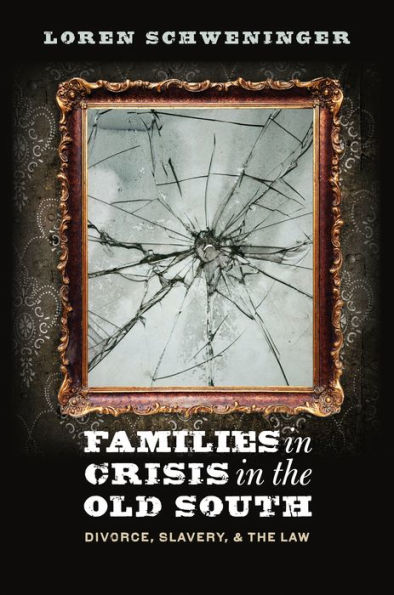 Families Crisis the Old South: Divorce, Slavery, and Law