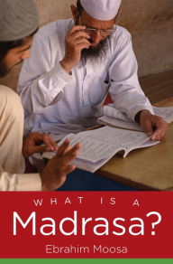 Title: What Is a Madrasa?, Author: Ebrahim Moosa