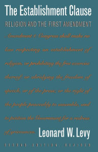 Title: The Establishment Clause: Religion and the First Amendment, Author: Leonard W. Levy