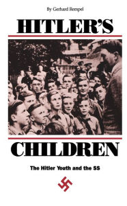 Title: Hitler's Children: The Hitler Youth and the SS, Author: Gerhard Rempel