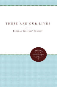 Title: These Are Our Lives, Author: Federal Writers' Project