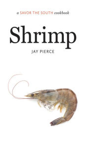 Title: Shrimp: a Savor the South cookbook, Author: Jay Pierce