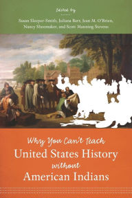 Title: Why You Can't Teach United States History without American Indians, Author: Susan Sleeper-Smith