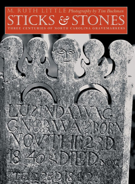 Sticks and Stones: Three Centuries of North Carolina Gravemarkers